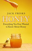 Everything You Ever Wanted to Know About Honey (eBook, ePUB)