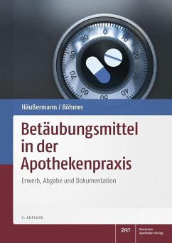 Betäubungsmittel in der Apothekenpraxis (eBook, PDF) - Böhmer, Philipp; Häußermann, Klaus