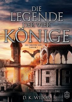 Die Legende der vier Könige / Die Chroniken von Tagor Bd.1 - WIDOR, D. K.