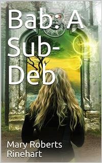 Bab: A Sub-Deb (eBook, PDF) - Roberts Rinehart, Mary