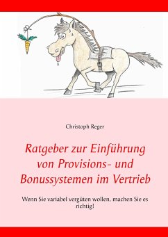 Ratgeber zur Einführung von Provisions- und Bonussystemen im Vertrieb - Reger, Christoph