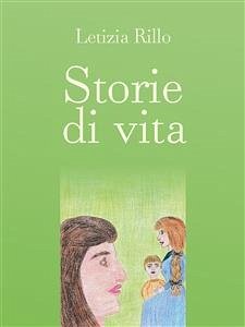 Storie di Vita (eBook, ePUB) - Rillo, Letizia