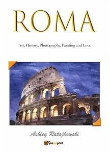 Roma - Art, History, Photography, Painting and Love (eBook, ePUB) - Ratajkowski, Ashley