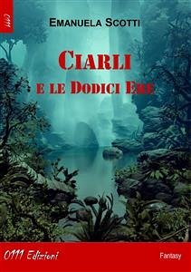 Ciarli e le Dodici Ere (eBook, ePUB) - Scotti, Emanuela