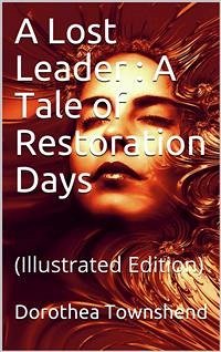 A Lost Leader / A Tale of Restoration Days (eBook, ePUB) - Townshend, Dorothea