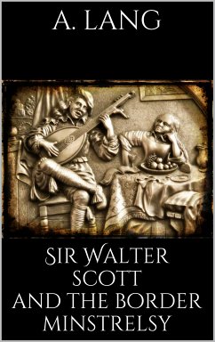 Sir Walter Scott and the Border Minstrelsy (eBook, ePUB)