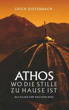 Athos - wo die Stille zu Hause ist (eBook, ePUB) - Diefenbach, Erich