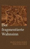 Der fragmentierte Wahnsinn (eBook, ePUB)