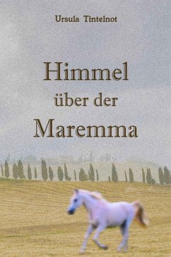 Himmel über der Maremma (eBook, ePUB) - Tintelnot, Ursula