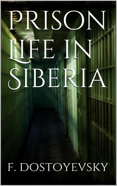 Prison Life in Siberia (eBook, ePUB) - Dostoyevsky, Fyodor