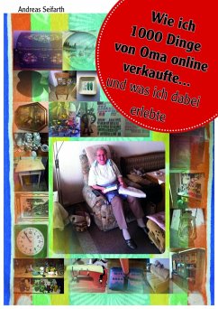 Wie ich 1000 Dinge von Oma online verkaufte und was ich dabei erlebte (eBook, ePUB) - Seifarth, Andreas
