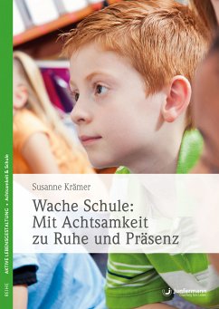 Wache Schule: Mit Achtsamkeit zu Ruhe und Präsenz (eBook, ePUB) - Krämer, Susanne