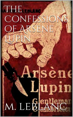 The Confessions of Arsène Lupin (eBook, ePUB)