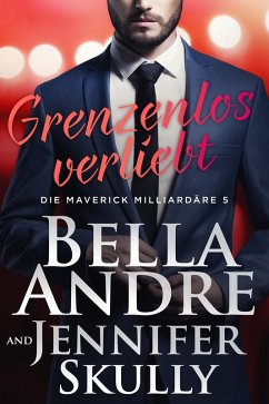 Grenzenlos verliebt (Die Maverick Milliardäre 5) (eBook, ePUB) - Andre, Bella; Skully, Jennifer