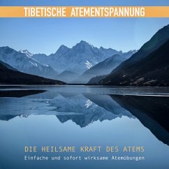 Tibetische Atementspannung - Einfache und sofort wirksame Atemübungen (MP3-Download) - Ajash, Abhamani