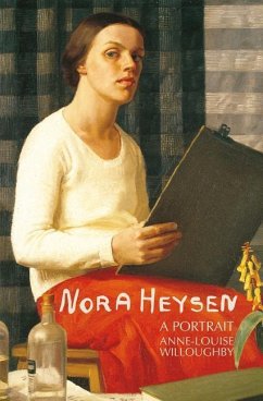 Nora Heysen: A Portrait - Willoughby, Anne-Louise