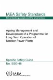 Ageing Management and Development of a Programme for Long Term Operation of Nuclear Power Plants: IAEA Safety Standards Series No. Ssg-48