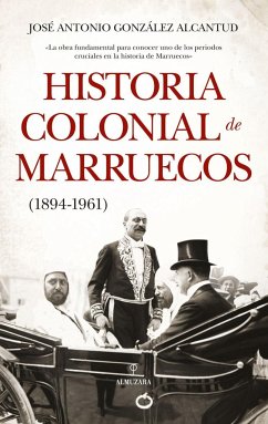 Historia colonial de Marruecos, 1894-1961 - González Alcantud, José Antonio