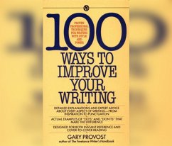 100 Ways to Improve Your Writing: Proven Professional Techniques for Writing with Style and Power - Provost, Gary