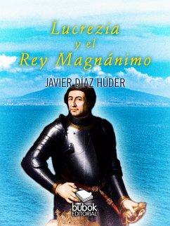 Lucrecia y el rey magnánimo (eBook, ePUB) - Díaz Húder, Javier