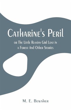 Catharine's Peril, - Bewsher, M. E.