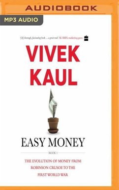Easy Money: The Evolution of Money from Robinson Crusoe to the First World War - Kaul, Vivek