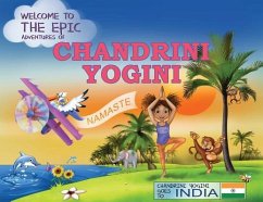 The Epic Adventures of Chandrini Yogini: Chandrini Yogini Goes to India - Winzenried, Chandra