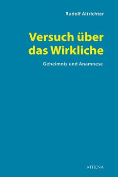 Versuch über das Wirkliche (eBook, PDF) - Altrichter-Ehrensperger, Rudolf