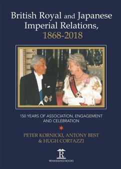 British Royal and Japanese Imperial Relations, 1868-2018 - Kornicki, Peter; Best, Anthony; Cortazzi, Hugh