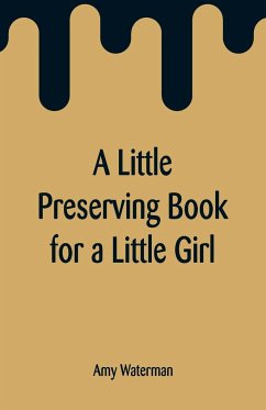 A Little Preserving Book for a Little Girl - Waterman, Amy
