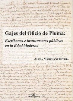 Gajes del oficio de pluma : escribanos e instrumentos públicos en la Edad Moderna Cover Gajes del oficio de pluma : escribanos e instrumentos públicos en la Edad Moderna