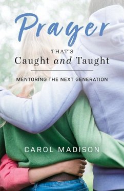 Prayer That's Caught and Taught - Madison, Carol