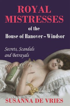 Royal Mistresses of the House of Hanover-Windsor (eBook, ePUB) - De Vries, Susanna