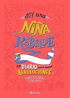 Soy Una Niña Rebelde: Un Diario Para Iniciar Revoluciones (Libro de Actividades) - Niñas Rebeldes