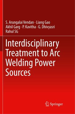 Interdisciplinary Treatment to Arc Welding Power Sources - Vendan, S. Arungalai;Gao, Liang;Garg, Akhil