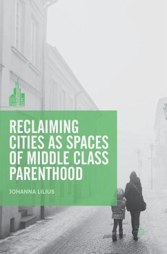 Reclaiming Cities as Spaces of Middle Class Parenthood - Lilius, Johanna