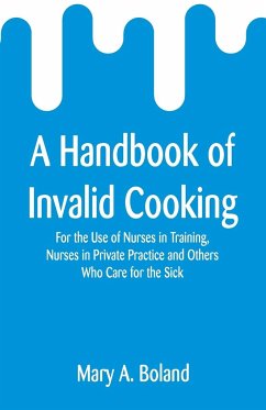 A Handbook of Invalid Cooking - Boland, Mary A.