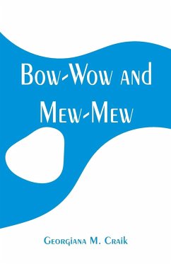 Bow-Wow and Mew-Mew - Craik, Georgiana M.