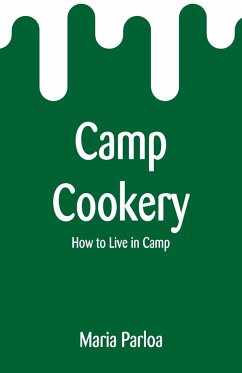 Camp Cookery - Parloa, Maria