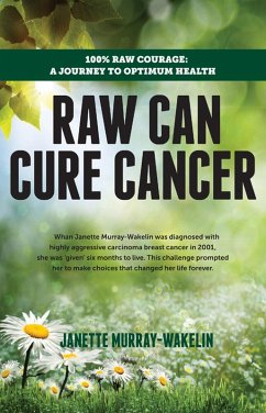 Raw Can Cure Cancer (eBook, ePUB) - Murray-Wakelin, Janette