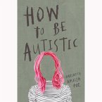 How To Be Autistic How To Be Autistic
