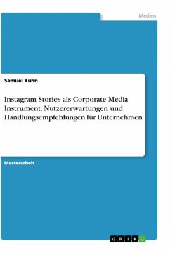 Instagram Stories als Corporate Media Instrument. Nutzererwartungen und Handlungsempfehlungen für Unternehmen