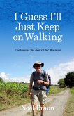 I Guess I'll Just Keep On Walking (eBook, ePUB)