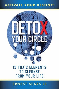 Detox Your Circle, Activate Your Destiny - Sears Jr, Ernest