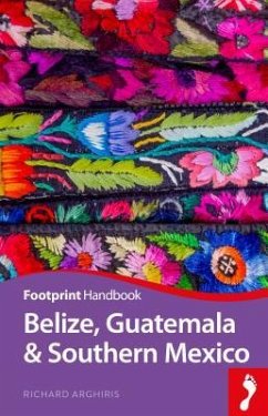 Belize, Guatemala and Southern Mexico Handbook - Arghiris, Richard