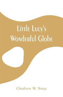 Little Lucy's Wonderful Globe - Yonge, Charlotte M.