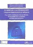 El derecho a la información y datos personales en México : una visión comparada con el sistema interamericano y europeo de derechos humanos