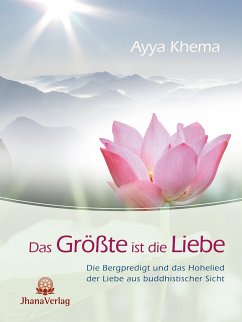 Das Größte ist die Liebe (eBook, ePUB) - Khema, Ayya