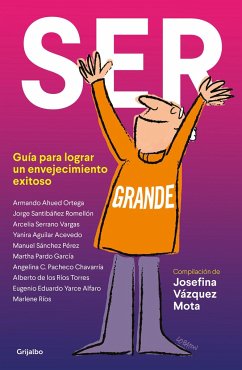 Ser Grande. Guía Para Lograr Un Envejecimiento Exitoso / Being Grown-Up - Vazquez Mota, Josefina