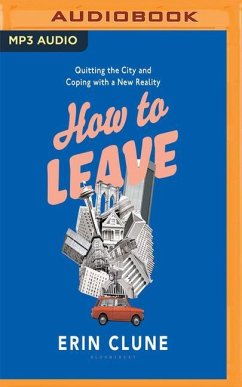 How to Leave: Quitting the City and Coping with a New Reality - Clune, Erin